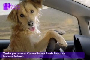 Lee más sobre el artículo Vender por Internet: Cómo el Humor Puede Enviar un Mensaje Poderoso