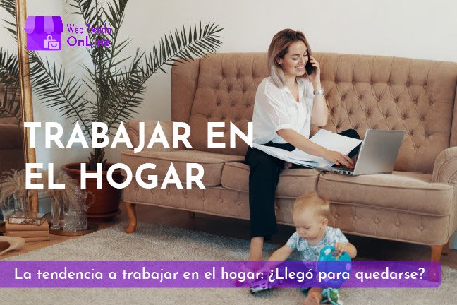 En este momento estás viendo La tendencia a trabajar en el hogar: llegó para quedarse?