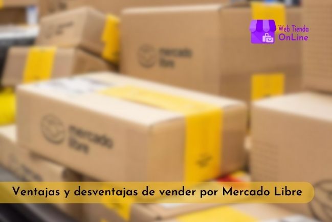 Ventajas y desventajas de vender por Mercado Libre en Latinoamérica - Eb Tienda Online Latam